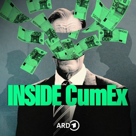 ARD Sounds Podcast-Cover: INSIDE CumEx &ndash; Jagd auf die Steuer-Mafia